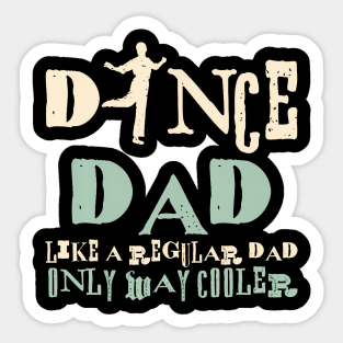 Dance Dad Like A Regular Dad Only Way Cooler Dancer Father Sticker